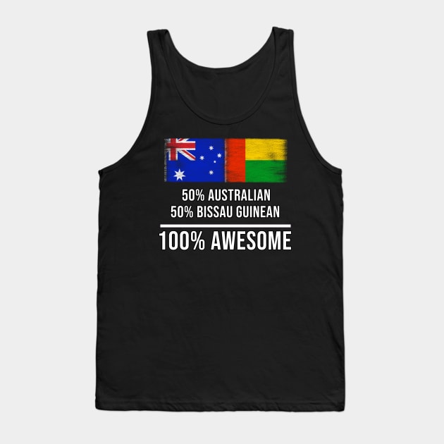 50% Australian 50% Bissau Guinean 100% Awesome - Gift for Bissau Guinean Heritage From Guinea Bissau Tank Top by Country Flags